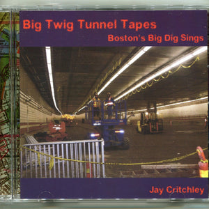 Big Twig Tunnel Tapes – Boston’s Big Dig Sings